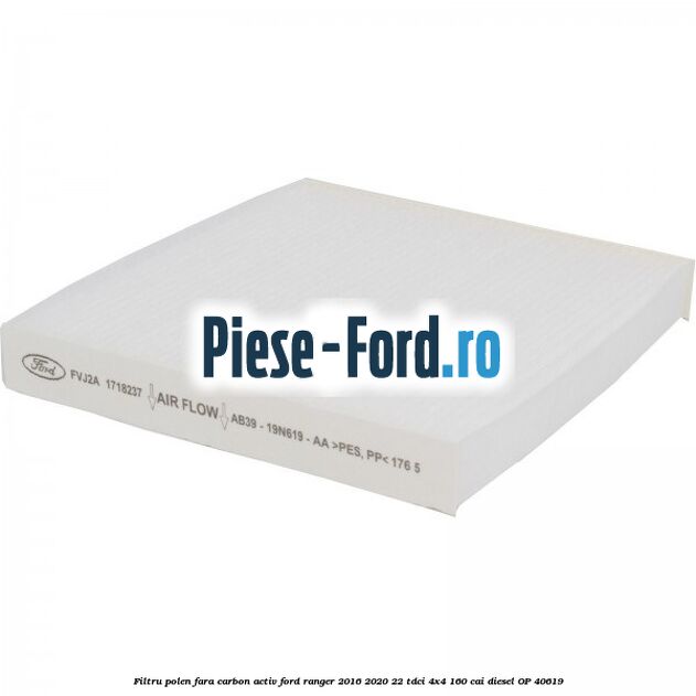 Filtru polen fara carbon activ Ford Ranger 2016-2020 2.2 TDCi 4x4 160 cai #1F5DF46E14